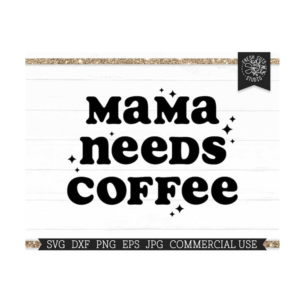 MR-1592023184319-funny-mom-svg-mama-needs-coffee-cut-file-for-cricut-image-1.jpg
