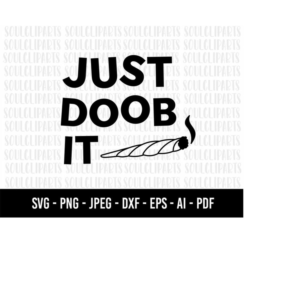 MR-1592023185012-cod856-just-doob-it-svg-cannabis-svg-weed-svg-420-svg-image-1.jpg