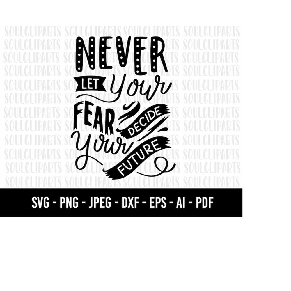 MR-1592023185414-cod614-never-let-your-fear-decide-your-future-svg-self-love-image-1.jpg