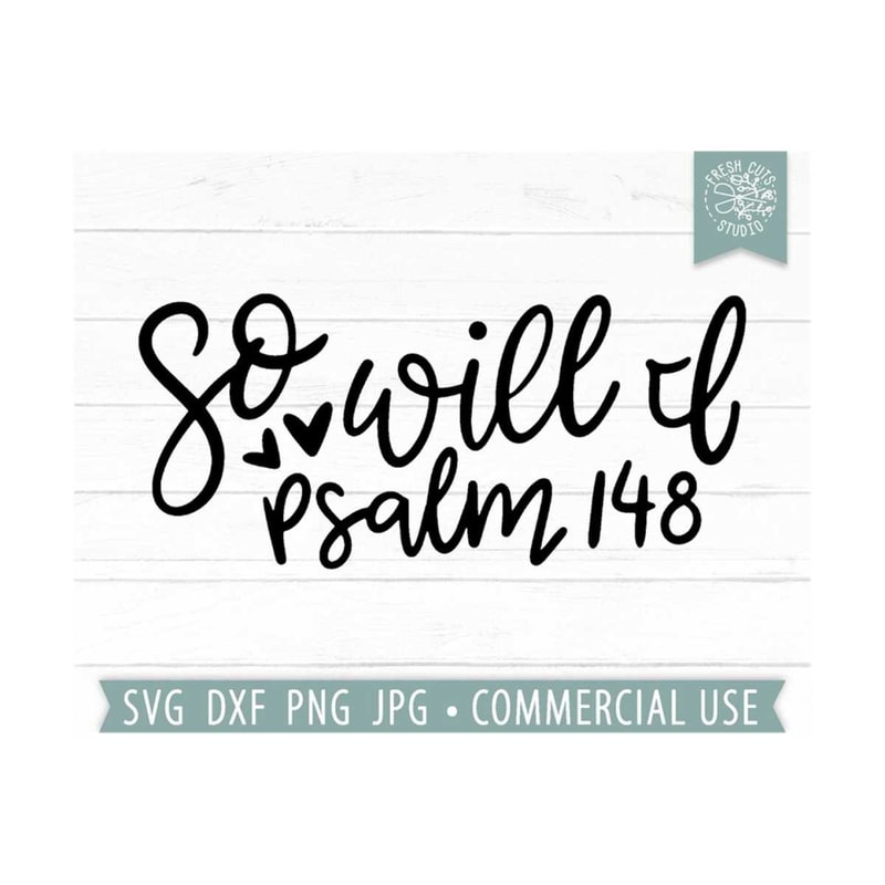 MR-159202319448-so-will-i-svg-psalms-svg-christian-quote-svg-religious-svg-image-1.jpg