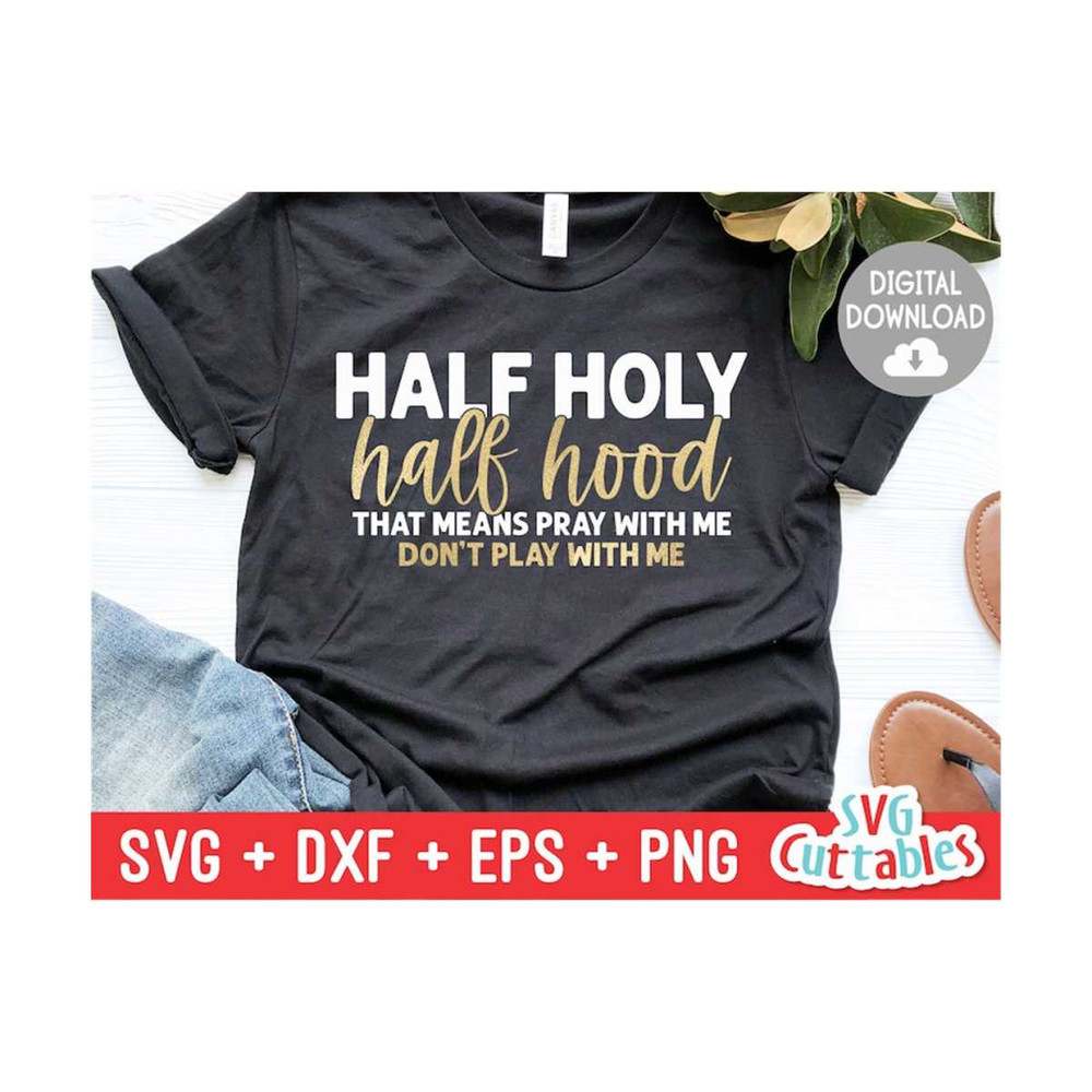 MR-1592023192155-half-holy-half-hood-svg-funny-cut-file-sassy-svg-svg-image-1.jpg