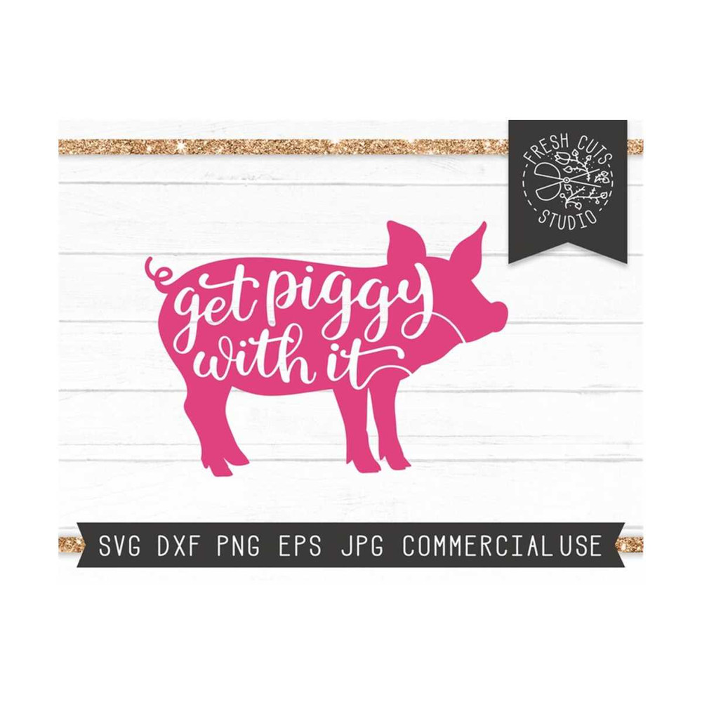 MR-159202319335-get-piggy-with-it-svg-pig-svg-file-farm-cut-file-for-cricut-image-1.jpg