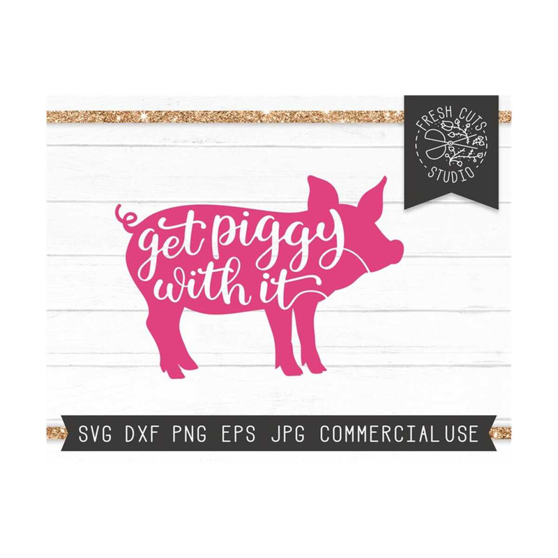 MR-159202319335-get-piggy-with-it-svg-pig-svg-file-farm-cut-file-for-cricut-image-1.jpg