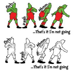 grinchmas that it im not going xmas life svg