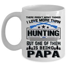 being a papa coffee mug, i love hunting cup