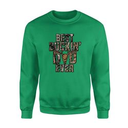 deer hunting shirts best buckin&8217 dad ever nqs132 &8211 standard fleece sweatshirt