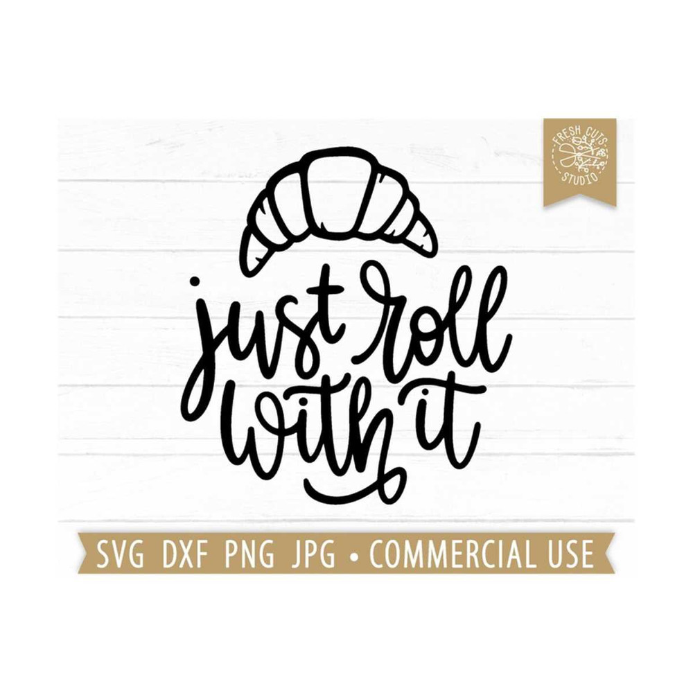 MR-1592023202644-just-roll-with-it-svg-funny-quotes-cut-file-crescent-roll-image-1.jpg