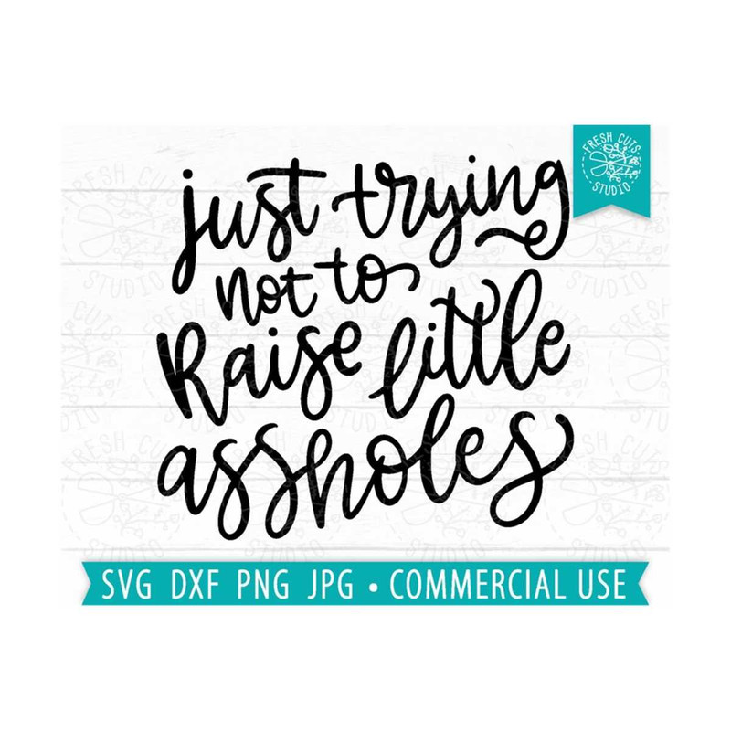 MR-1592023203254-funny-mom-svg-quote-cut-file-just-trying-not-to-raise-little-image-1.jpg