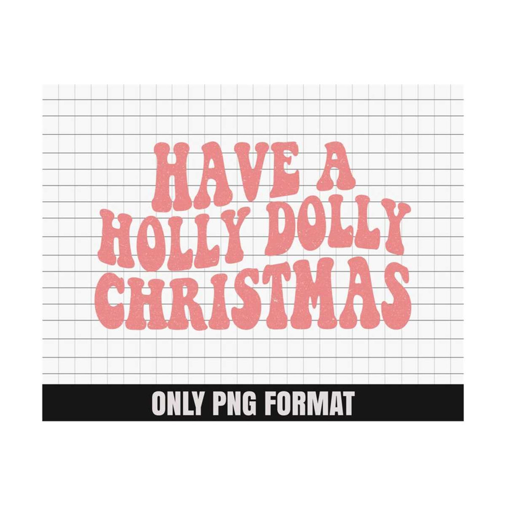MR-1592023204013-have-a-holly-dolly-christmas-png-christmas-png-sublimation-image-1.jpg