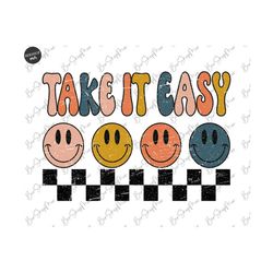 take it easy png, retro png sublimation, vintage motivational quote, positive trendy shirt clipart, positivity saying de