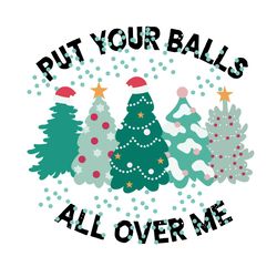 put your balls all over me christmas tree svg