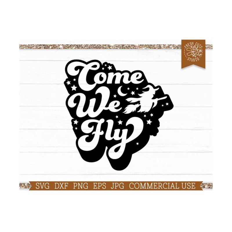 MR-1592023213147-come-we-fly-svg-cut-file-for-cricut-witch-vibes-svg-retro-image-1.jpg