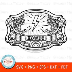 Howdy SVG, Belt Buckle svg, Cowgirl Gifts, Cowgirl SVG, Western SVG, Rodeo Svg, Howdy Png, Country girl svg, Digital Dow