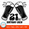 MR-159202322443-21st-birthday-crew-svg-21st-birthday-gift-for-her-21st-image-1.jpg