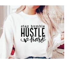 Stay Humble Hustle Hard Svg, My Hustle Looks Different Svg, Hustle Svg, Hustler Svg, Empowered Svg, Girl Boss Svg, Momli