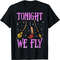 Tonight We Fly T-Shirt.jpg