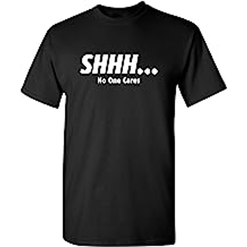 Shhh No One Cares Humor Sarcasm Funny T Shirt.jpg