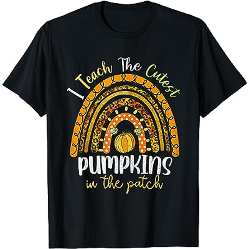 i teach the cutest pumpkins in the patch T-Shirt.jpg