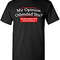 My Opinion Offended You Humor Sarcasm Funny T Shirt.jpg
