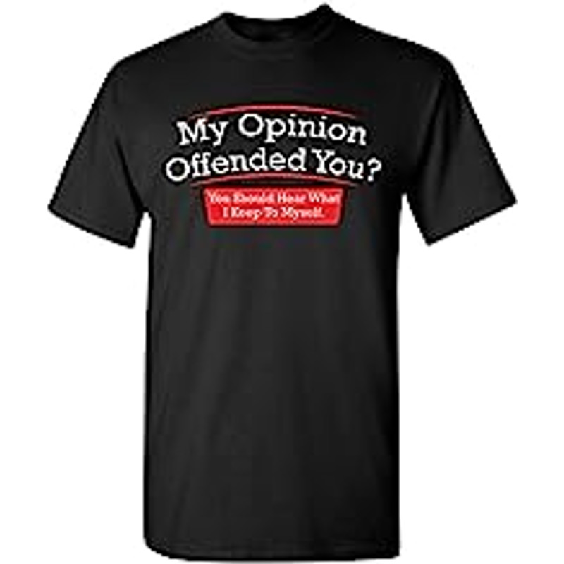 My Opinion Offended You Humor Sarcasm Funny T Shirt.jpg