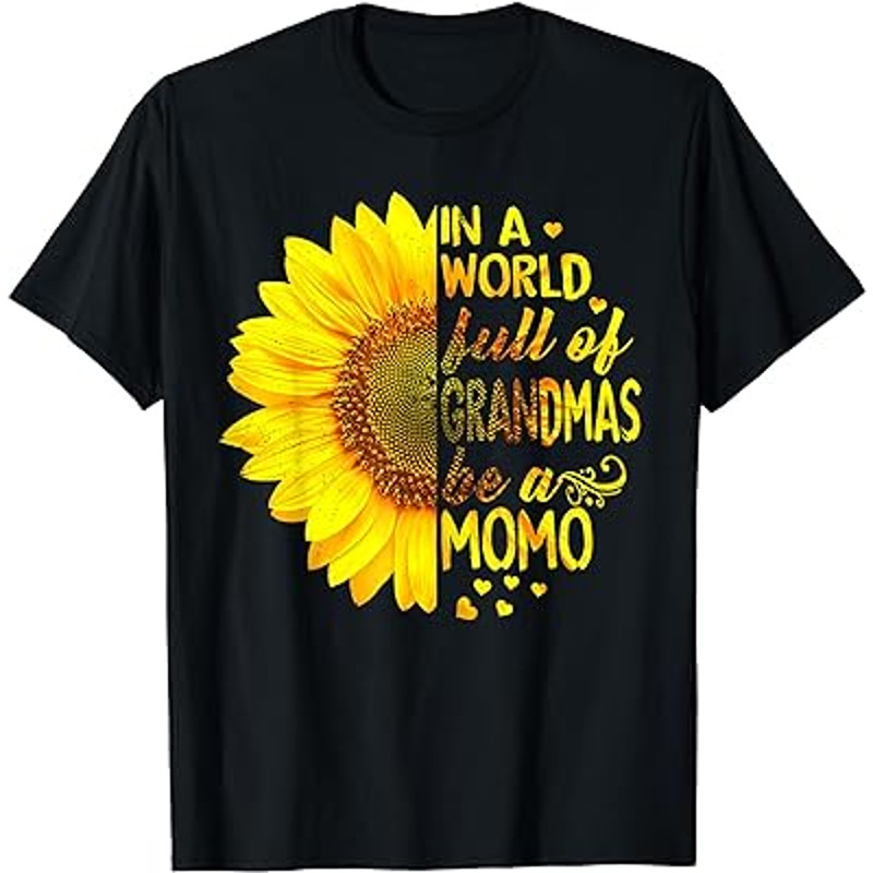 In a world full of grandmas be MoMo Sunflower T-Shirt.jpg