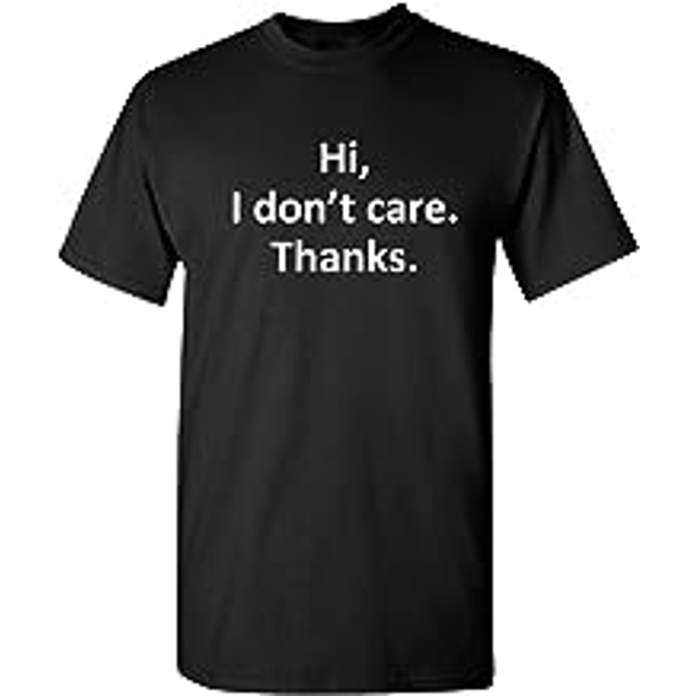 Hi I Don't Care Thanks Sarcastic Novelty Funny T Shirt.jpg