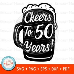 50th birthday svg, cheers to 50 years, beer birthday svg, 50th birthday, 50 years svg, 50 birthday gift, 50 years old sv