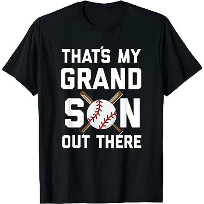 That's my grandson out there - Funny baseball grandpa shirt.jpg