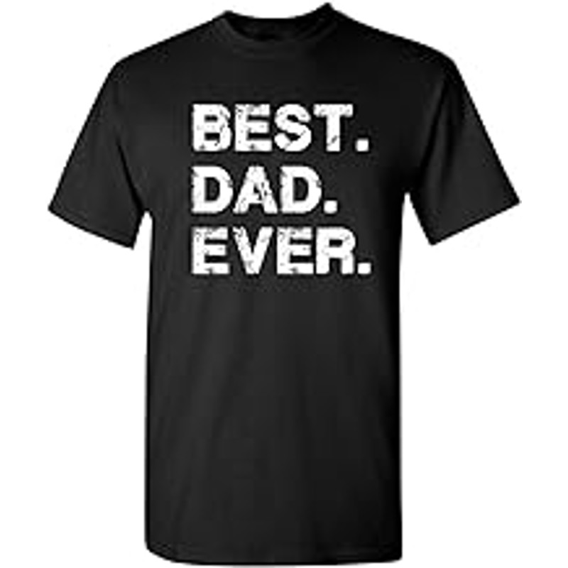 Best Dad Ever Gift for Dad Fathers Day Funny Novelty T Shirt.jpg