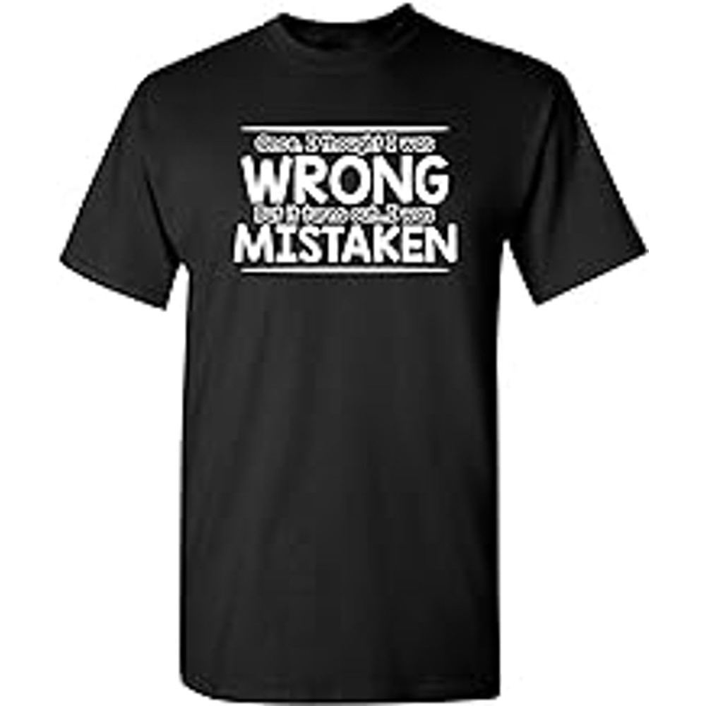 I Thouoght I was Wrong Graphic Novelty Sarcastic Funny T Shirt.jpg
