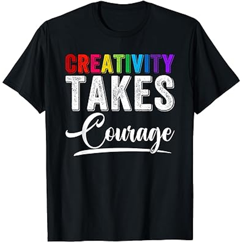 Art Teacher Creativity Takes Courage Funny Back to School T-Shirt.jpg