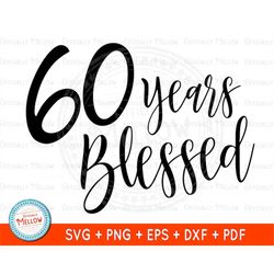 60 years blessed svg, 60 years celeb svg, 60th birthday gift, 60 anniversary svg file, 60 downloads