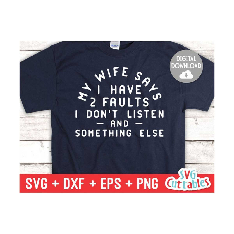 MR-159202323207-my-wife-says-i-have-two-faults-svg-funny-shirt-svg-funny-image-1.jpg