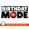 MR-159202323253-birthday-mode-on-svg-birthday-mode-on-png-birthday-svg-birthday-shirt-svg-birthday-mode.jpg
