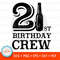 MR-1592023235754-21st-birthday-crew-svg-21st-birthday-gift-for-her-21st-image-1.jpg