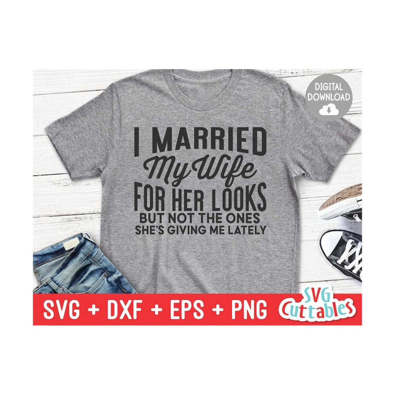 MR-16920230053-i-married-my-wife-for-her-looks-svg-funny-cut-file-funny-image-1.jpg