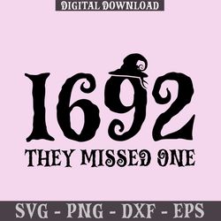 salem 1692 they missed one svg, halloween svg, halloween witch svg, witch's broom, spooky season svg,witch vibes svg png