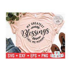 mom svg - my greatest blessings call me mommy - svg - dxf - eps - png - cut file - mother's day - silhouette - cricut -