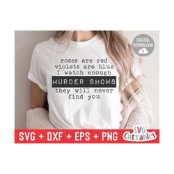 roses are red violets are blue svg - true crime cut file - funny svg - murder svg - dxf - eps - png - silhouette - cricu