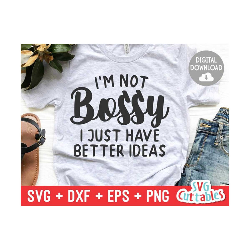 MR-169202382732-im-not-bossy-i-just-have-better-ideas-svg-sarcastic-cut-image-1.jpg