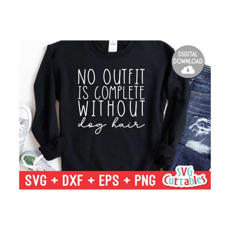 MR-169202383250-no-outfit-is-complete-without-dog-hair-svg-funny-cut-file-image-1.jpg
