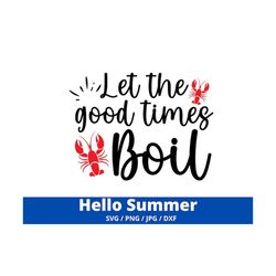 let the good times boil svg, crawfish boil svg, crawfish svg, crayfish svg, cut file, sublimation, clip art (svg/png/dxf