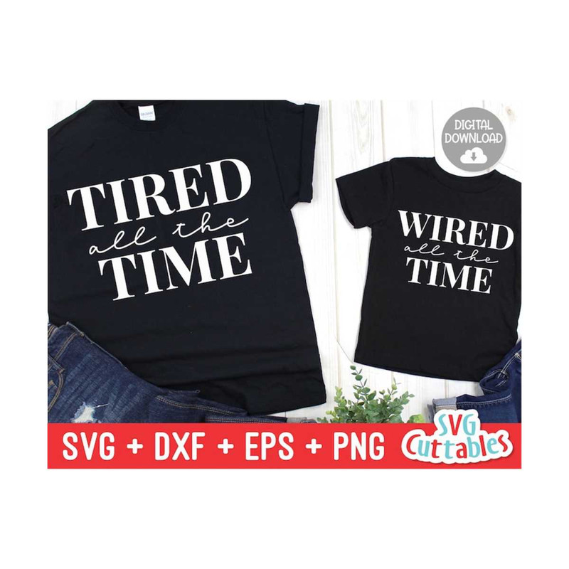 MR-169202385112-tired-all-the-time-svg-wired-all-the-time-mommy-and-me-cut-image-1.jpg