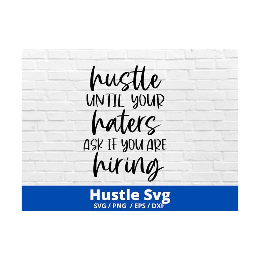 MR-16920239455-hustle-until-your-haters-ask-if-you-are-hiring-svg-hustle-image-1.jpg