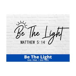 be the light svg , faith svg, amazing grace svg, believe svg, self love svg, religious svg, mountain svg, proverbs svg