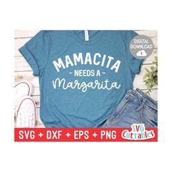 mamacita needs a margarita svg - mom cut file - svg - dxf - eps - png - funny mom svg - mothers day - silhouette - cri