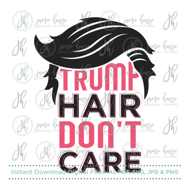 MR-169202391718-trump-hair-dont-care-trump-2020-svg-cut-file-trumplican-image-1.jpg