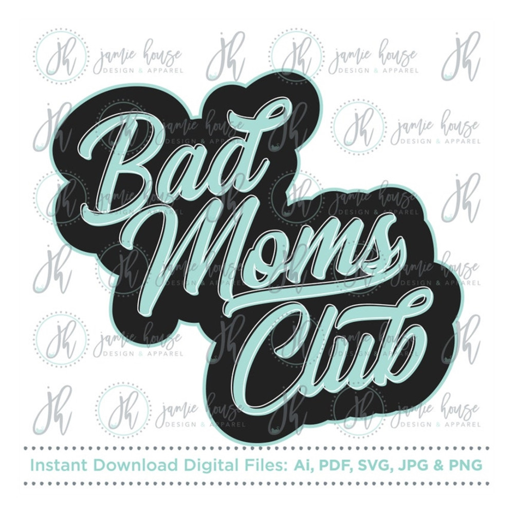 MR-169202391747-bad-moms-club-svg-cut-file-mom-life-mommy-life-mom-quotes-image-1.jpg