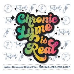 chronic lyme is real sublimation file (lyme disease, chronic illness, invisible illness, tick awareness, lyme's disease,