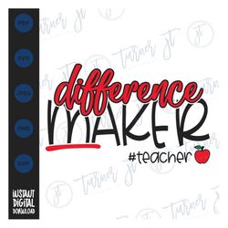 difference maker svg cut file (teacher, teacher life, school, elementary, high school, college, apple, teaching, princip